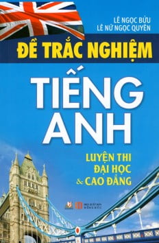 Đề Trắc Nghiệm Tiếng Anh - Luyện Thi Đại Học & Cao Đẳng