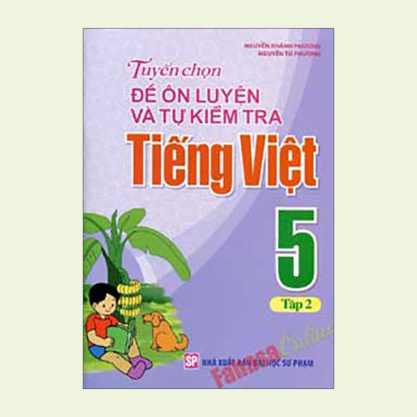 Tuyển Chọn Đề Ôn Luyện Và Tự Kiểm Tra Tiếng Việt 5 Tập 2