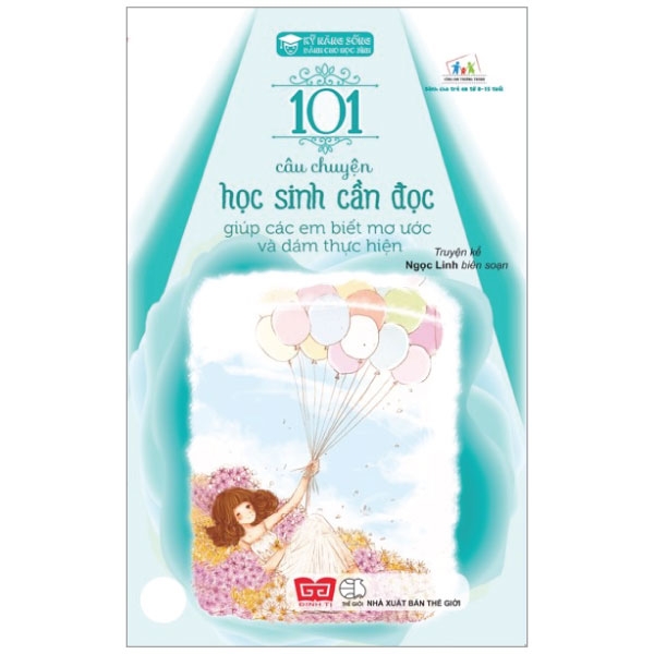 Kỹ Năng Sống - 101 Câu Chuyện Học Sinh Cần Đọc Giúp Các Em Biết Mơ Ước Và Dám Thực Hiện