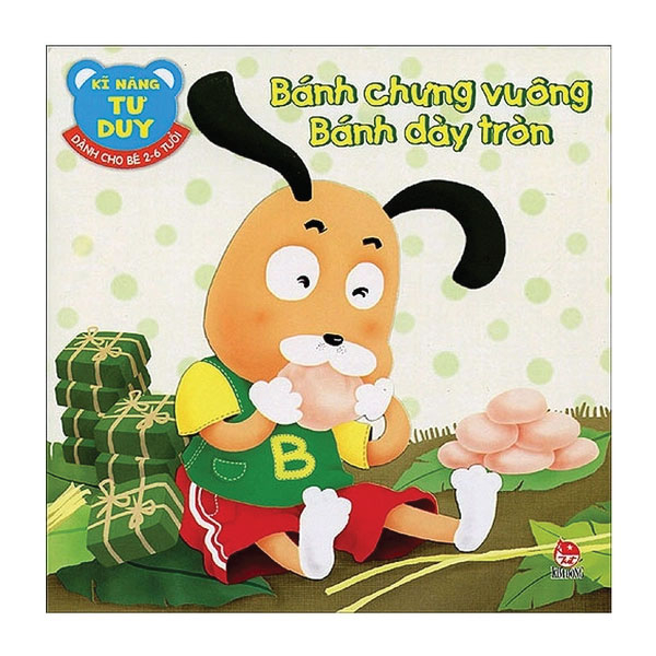 Kĩ Năng Tư Duy - Bánh chưng vuông Bánh dày tròn