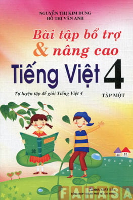 Bài Tập Bổ Trợ và Nâng Cao Tiếng Việt 4 - Tập 1