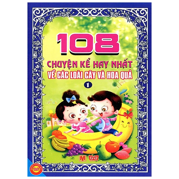 108 Chuyện Kể Hay Nhất Về Các Loài Cây Và Hoa Quả (Tập 1)