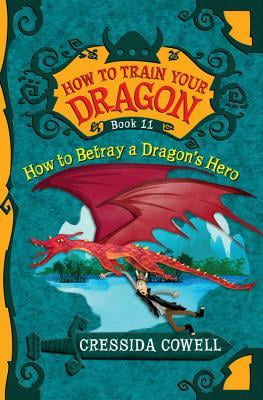 How to Train Your Dragon: How to Betray a Dragon's Hero (Book 11)