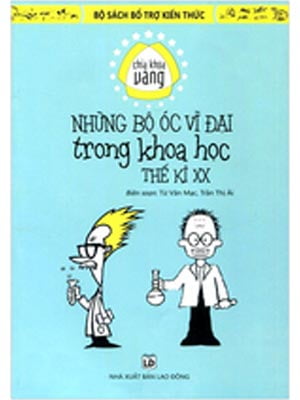 Chìa Khóa Vàng - Những Bộ Óc Vĩ Đại Trong Khoa Học Thế Kỷ XX