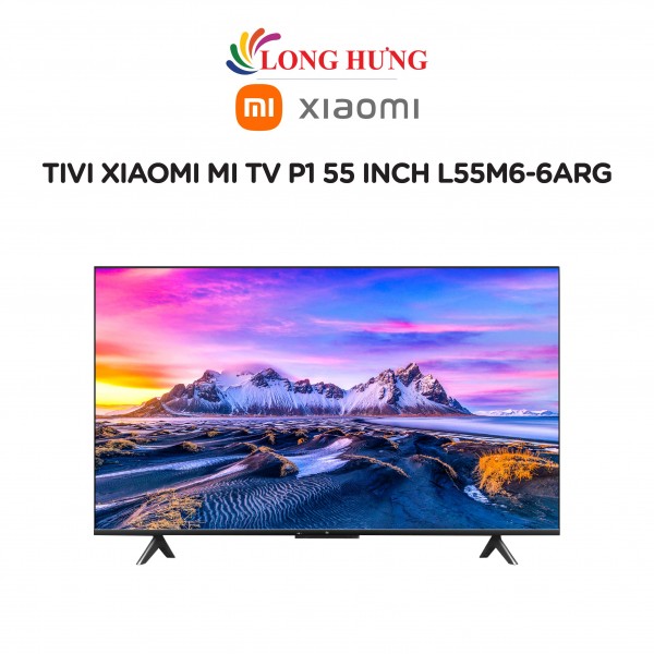 Android Tivi Xiaomi 4K 55 inch L55M6-6ARG - Mi TV 4K P1 Seris 55 - Model 2022