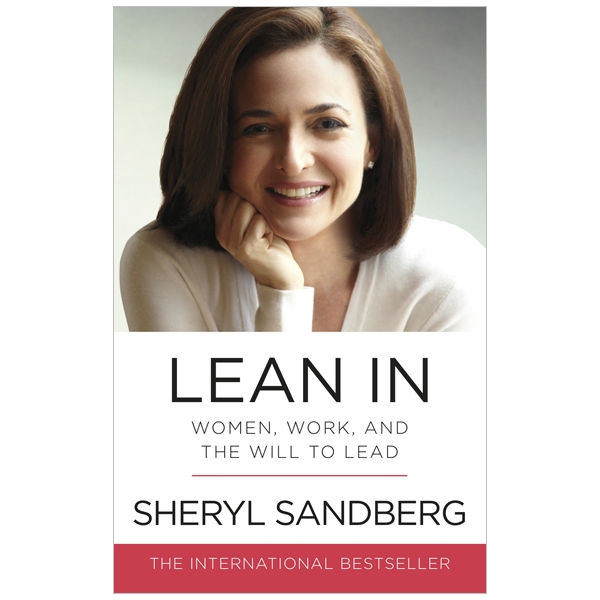 Lean In: Women, Work, And The Will To Lead