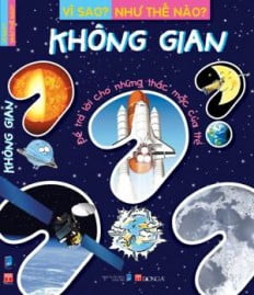 Vì Sao? Như Thế Nào? Không Gian (Tái Bản)