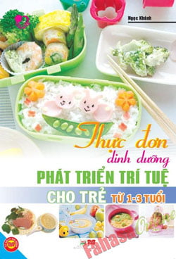 Thực Đơn Dinh Dưỡng Phát Triển Trí Tuệ Cho Trẻ Từ 1-3 Tuổi