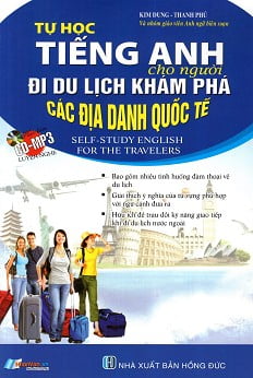 Tự Học Tiếng Anh Cho Người Đi Du Lịch Khám Phá Các Địa Danh Quốc Tế (Kèm CD)