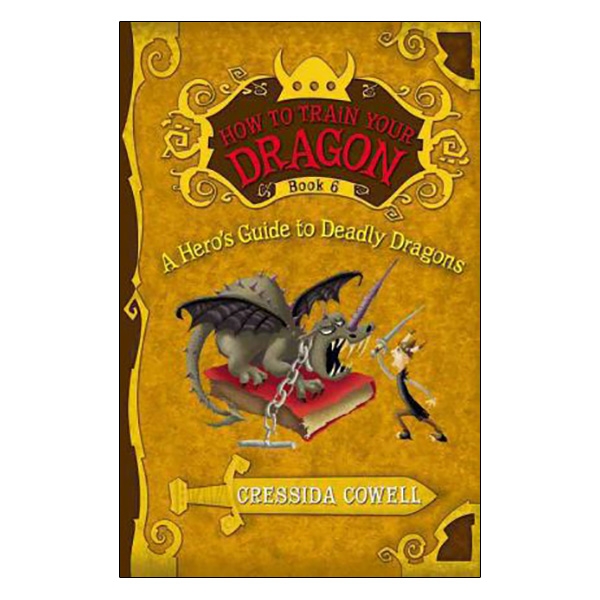 How to Train Your Dragon Book 6: A Hero's Guide to Deadly Dragons