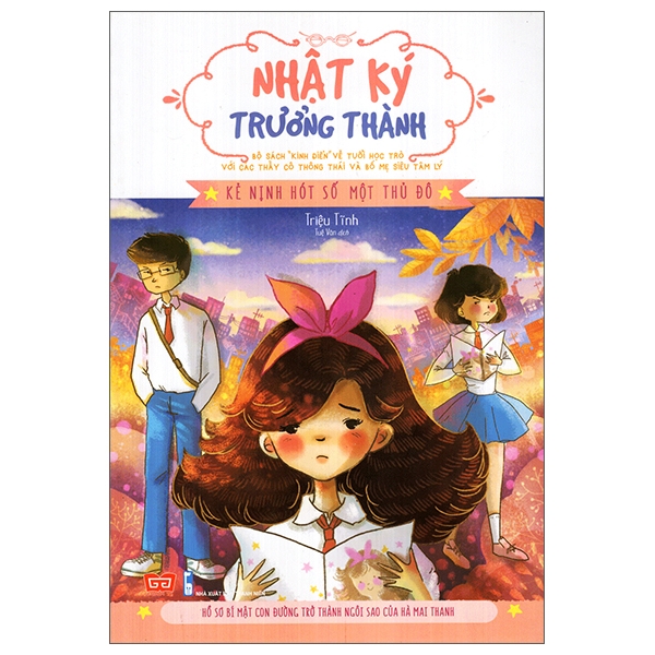 Nhật Ký Trưởng Thành - Kẻ Nịnh Hót Số 1 Thủ Đô (Hồ Sơ Bí Mật Con Đường Trở Thành Ngôi Sao Của Hà Mai Thanh)