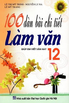 100 Dàn Bài Chi Tiết Làm Văn Lớp 12